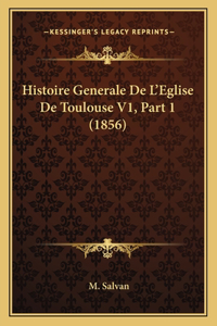 Histoire Generale De L'Eglise De Toulouse V1, Part 1 (1856)