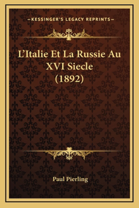 L'Italie Et La Russie Au XVI Siecle (1892)