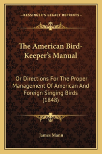 The American Bird-Keeper's Manual