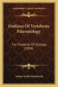 Outlines Of Vertebrate Paleontology