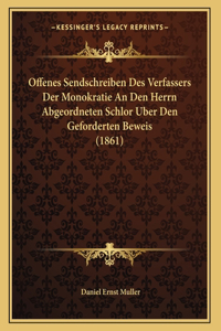 Offenes Sendschreiben Des Verfassers Der Monokratie An Den Herrn Abgeordneten Schlor Uber Den Geforderten Beweis (1861)