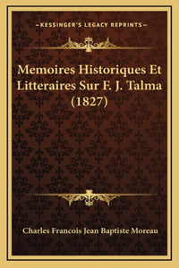 Memoires Historiques Et Litteraires Sur F. J. Talma (1827)