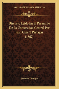 Discurso Leido En El Paraninfo De La Universidad Central Por Juan Gine Y Partagas (1862)