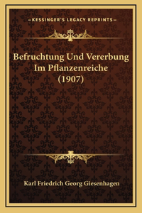 Befruchtung Und Vererbung Im Pflanzenreiche (1907)