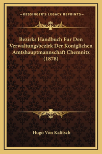 Bezirks Handbuch Fur Den Verwaltungsbezirk Der Koniglichen Amtshauptmannschaft Chemnitz (1878)