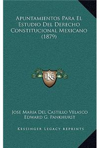 Apuntamientos Para El Estudio Del Derecho Constitucional Mexicano (1879)