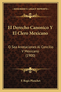 Derecho Canonico Y El Clero Mexicano