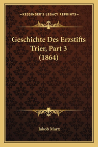 Geschichte Des Erzstifts Trier, Part 3 (1864)