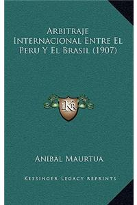 Arbitraje Internacional Entre El Peru Y El Brasil (1907)