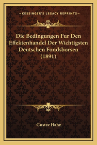 Die Bedingungen Fur Den Effektenhandel Der Wichtigsten Deutschen Fondsborsen (1891)