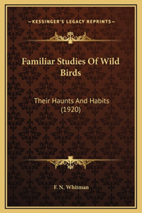 Familiar Studies Of Wild Birds