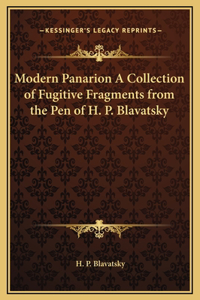 Modern Panarion A Collection of Fugitive Fragments from the Pen of H. P. Blavatsky