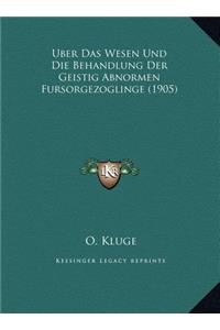 Uber Das Wesen Und Die Behandlung Der Geistig Abnormen Fursorgezoglinge (1905)