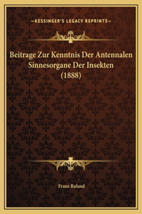 Beitrage Zur Kenntnis Der Antennalen Sinnesorgane Der Insekten (1888)