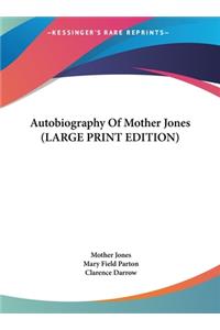 Autobiography Of Mother Jones (LARGE PRINT EDITION)