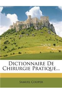 Dictionnaire de Chirurgie Pratique...