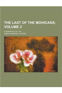The Last of the Mohicans; A Narrative of 1757 Volume 2