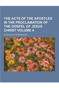 The Acts of the Apostles in the Proclamation of the Gospel of Jesus Christ Volume 4