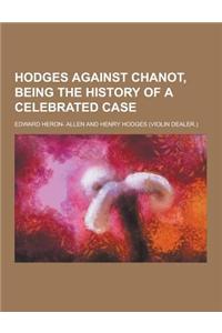 Hodges Against Chanot, Being the History of a Celebrated Case