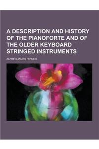 A Description and History of the Pianoforte and of the Older Keyboard Stringed Instruments