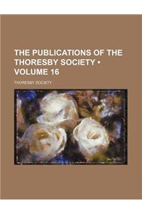 The Publications of the Thoresby Society (Volume 16)