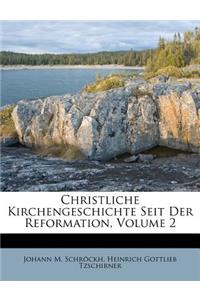 Christliche Kirchengeschichte Seit Der Reformation, Zweyter Theil