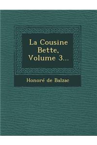 La Cousine Bette, Volume 3...