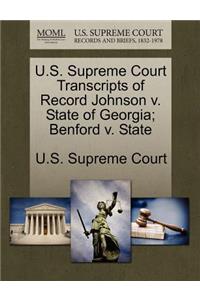 U.S. Supreme Court Transcripts of Record Johnson V. State of Georgia; Benford V. State