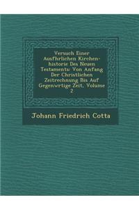 Versuch Einer Ausf�hrlichen Kirchen-historie Des Neuen Testaments