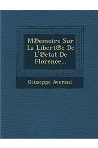 M℗emoire Sur La Libert℗e De L'℗etat De Florence...