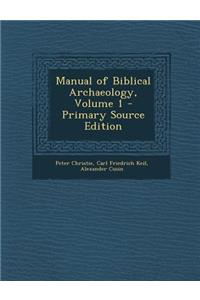 Manual of Biblical Archaeology, Volume 1