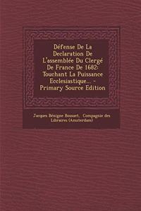 Defense de La Declaration de L'Assemblee Du Clerge de France de 1682