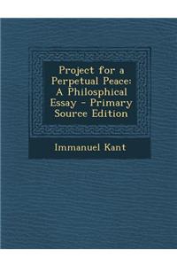 Project for a Perpetual Peace: A Philosphical Essay