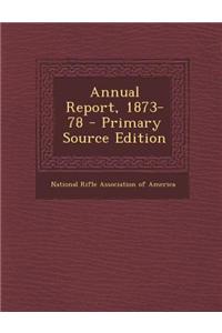 Annual Report, 1873-78 - Primary Source Edition