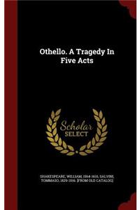 Othello. a Tragedy in Five Acts