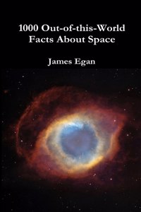 1000 Out-of-this-World Facts About Space