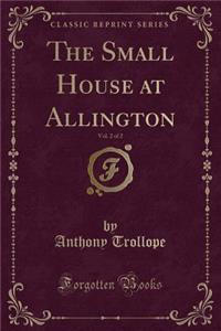 The Small House at Allington, Vol. 2 of 2 (Classic Reprint)
