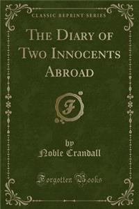 The Diary of Two Innocents Abroad (Classic Reprint)