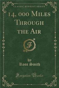 14, 000 Miles Through the Air (Classic Reprint)