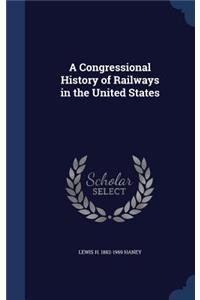 Congressional History of Railways in the United States