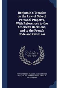 Benjamin's Treatise on the Law of Sale of Personal Property, with References to the American Decisions, and to the French Code and Civil Law