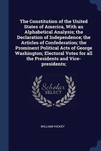 The Constitution of the United States of America, With an Alphabetical Analysis; the Declaration of Independence; the Articles of Confederation; the P