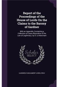 Report of the Proceedings of the House of Lords on the Claims to the Barony of Gardner