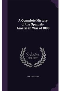 Complete History of the Spanish-American War of 1898