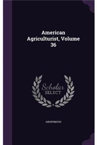 American Agriculturist, Volume 36