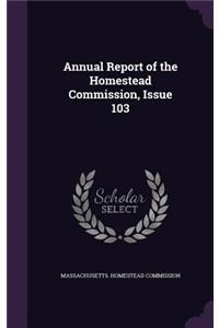Annual Report of the Homestead Commission, Issue 103