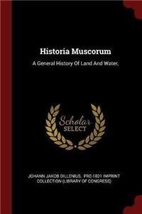 Historia Muscorum: A General History Of Land And Water,