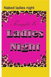 Naked Ladies Night Drunken Naked Ladies