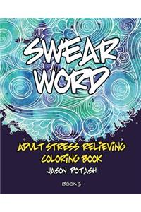 Swear Word Adult Stress Relieving Coloring Book - Vol. 3