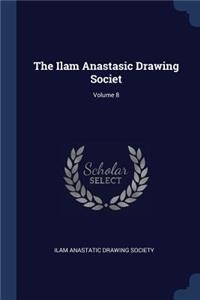 The Ilam Anastasic Drawing Societ; Volume 8
